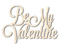Unfinished Wood Be My Valentine Shape - Word Craft - up to 46"